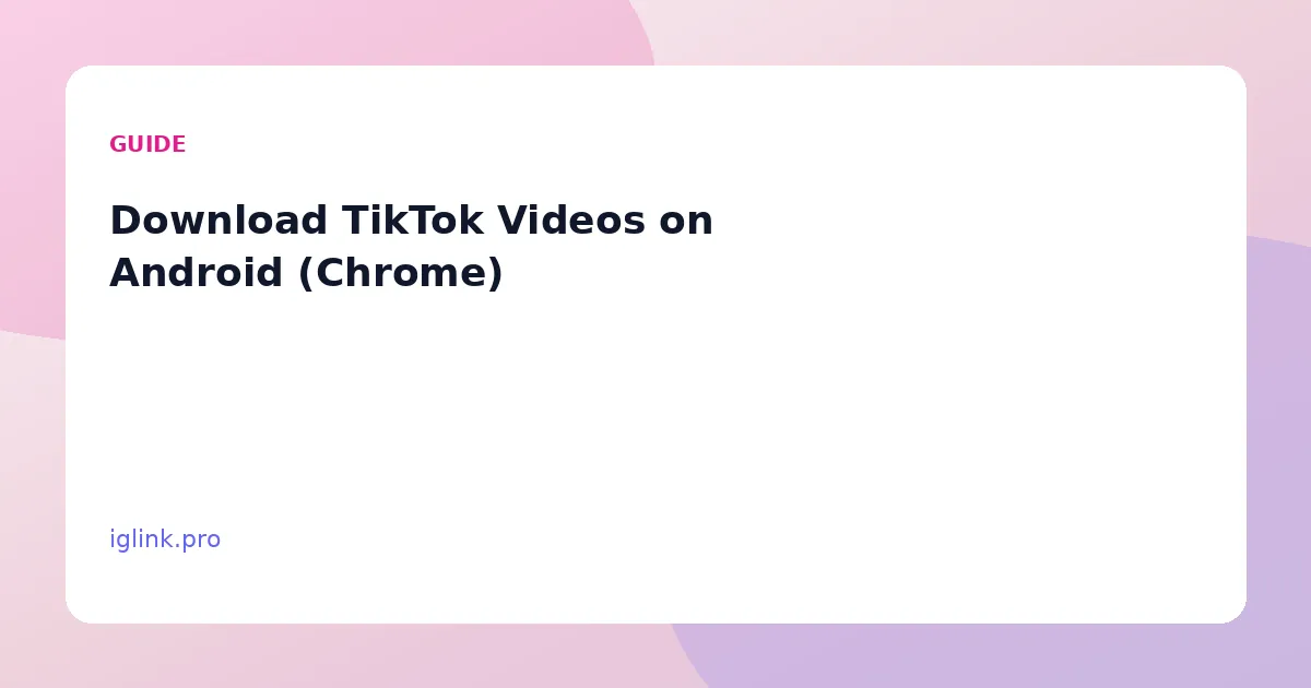 Download TikTok Videos on Android (Chrome)