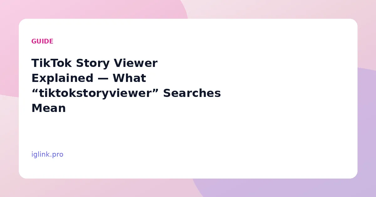TikTok Story Viewer Explained — What “tiktokstoryviewer” Searches Mean