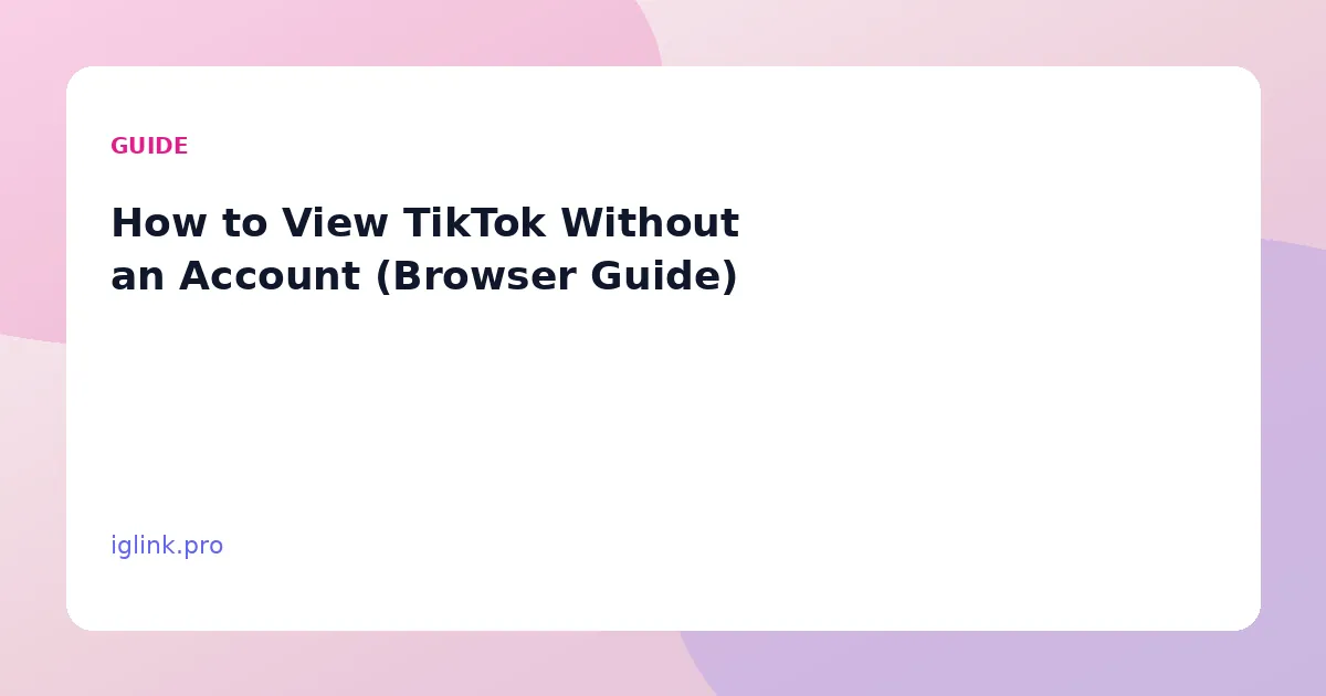 How to View TikTok Without an Account (Browser Guide)