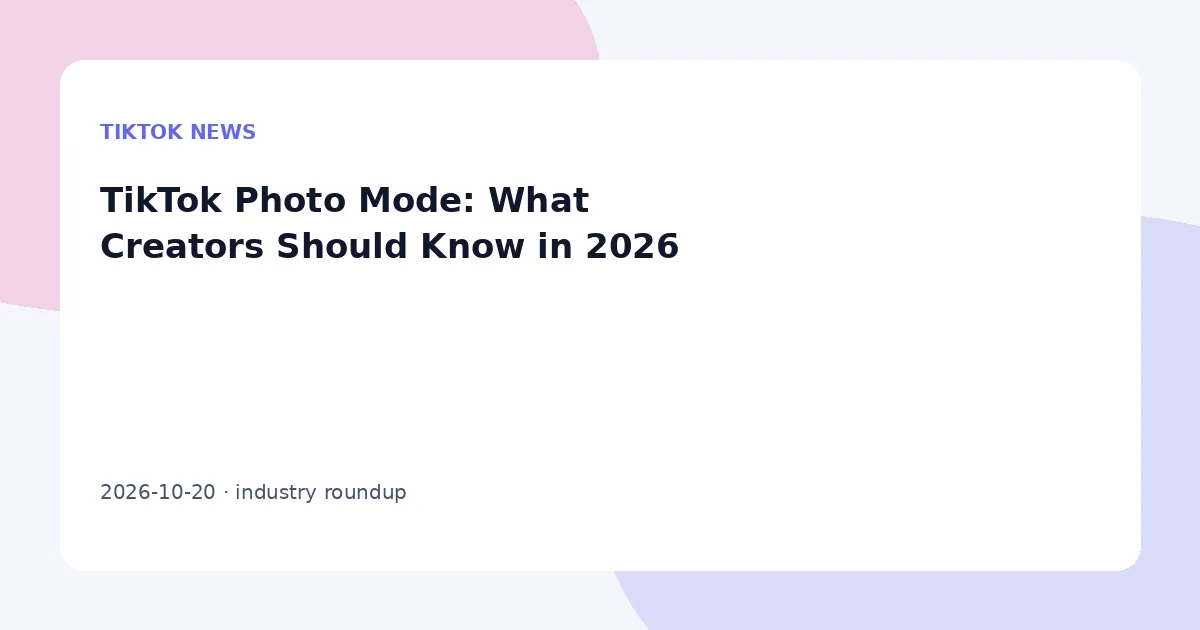 TikTok Photo Mode: What Creators Should Know in 2026